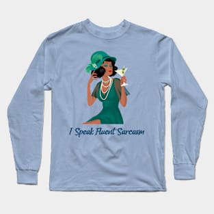 I speak fluent sarcasm Long Sleeve T-Shirt